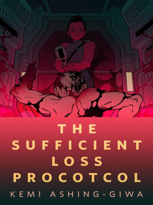 Title details for The Sufficient Loss Protocol by Kemi Ashing-Giwa - Available